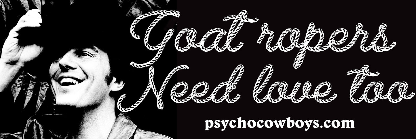 Jerry Jeff Walker Up Against The Wall Redneck Mother Goat Ropers Need Love too Bumper Sticker