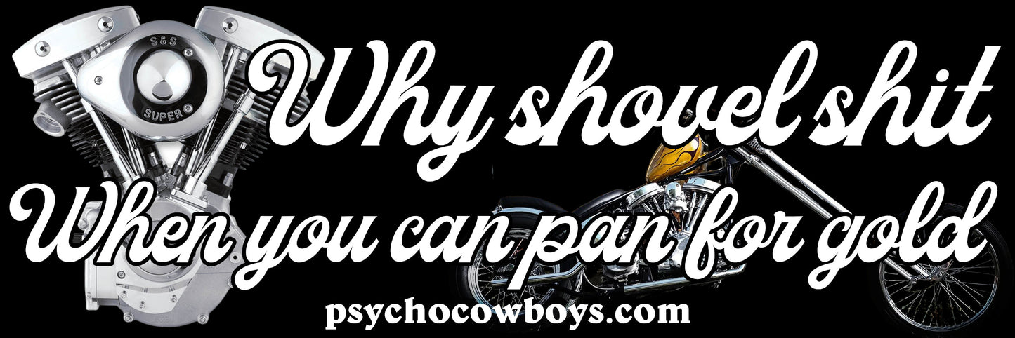 Why shovel shit When you can pan for gold Harley Davidson Shovelhead Panhead Bumper Sticker