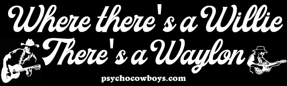 Where there's a Willie there's a Waylon Outlaw Country Bumper Sticker