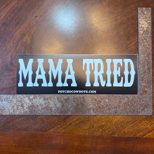 Mama Tried Merle Haggard Bumper Sticker