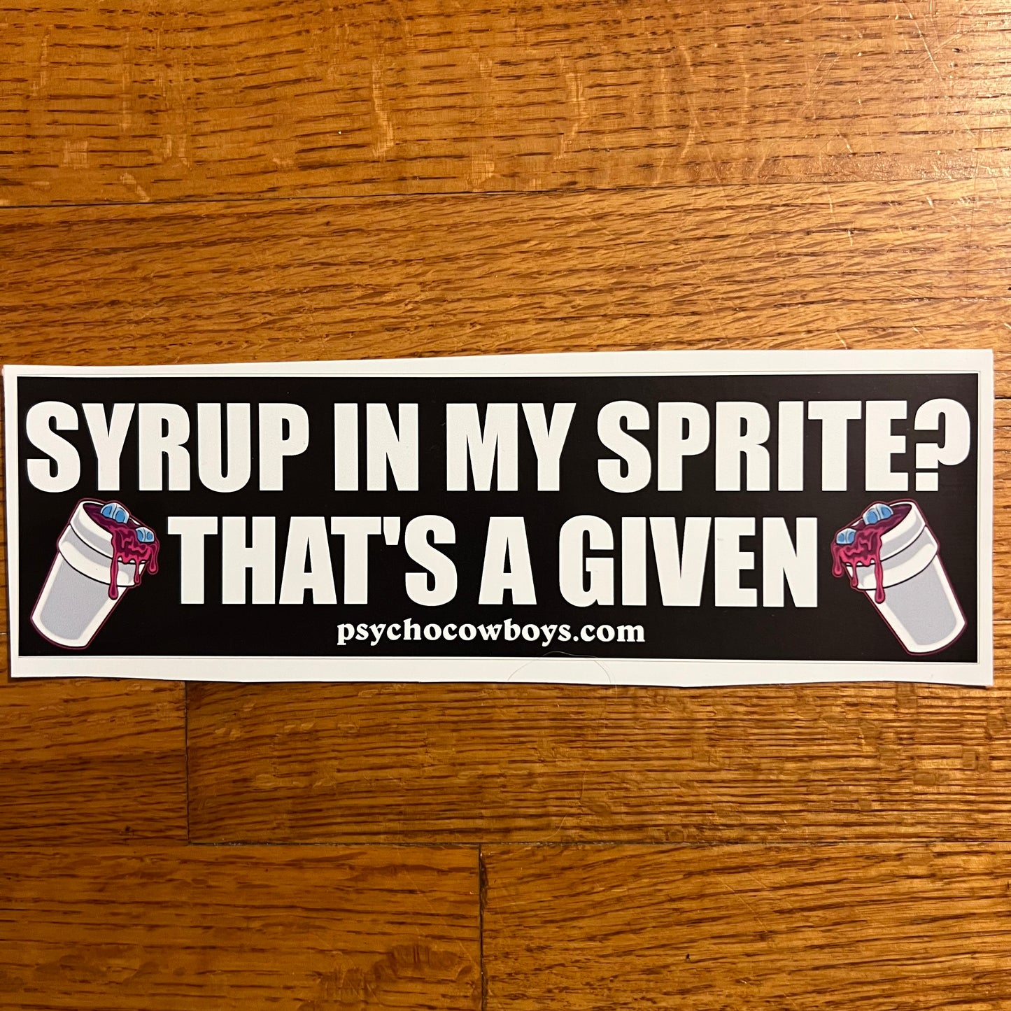 Syrup In My Sprite That's A Given Codeine Lean Htown Hip Hop Riff Riff Bumper Sticker