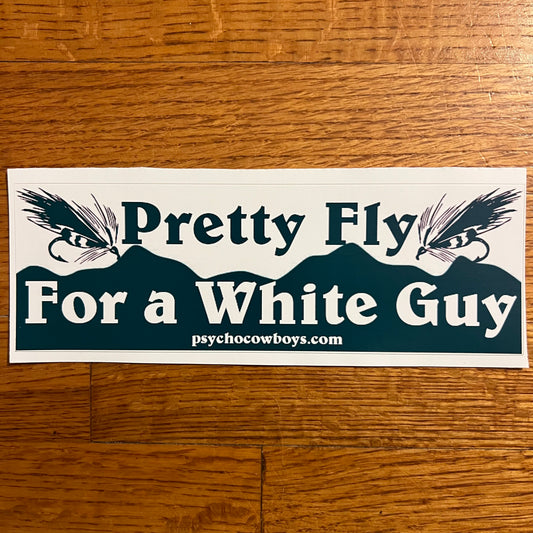 Pretty Fly for a White Guy Fly Fishing Bumper Sticker