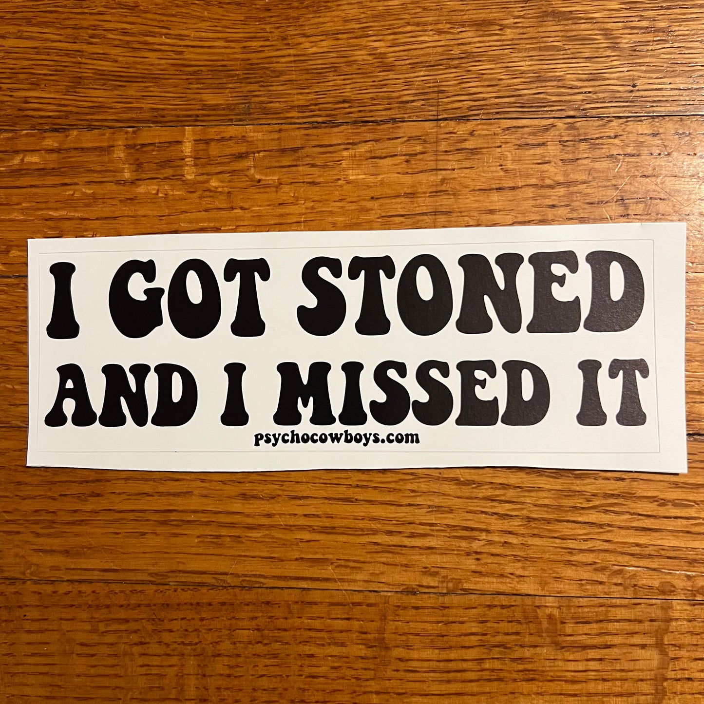 I Got Stoned and I Missed It Bumper Sticker