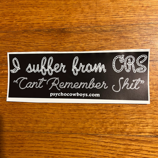 Can't Remember Shit CRS Stoner Bumper Sticker