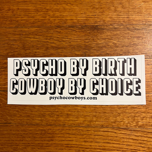 Psycho by Birth Cowboy by Choice Bumper Sticker