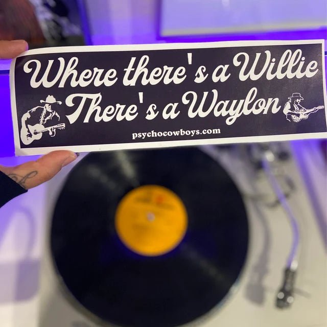 Where there's a Willie there's a Waylon Outlaw Country Bumper Sticker
