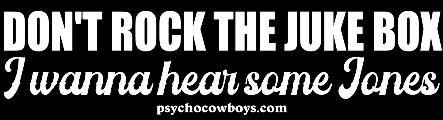 Don't Rock The Jukebox Alan Jackson Chattahoochee Bumper Sticker