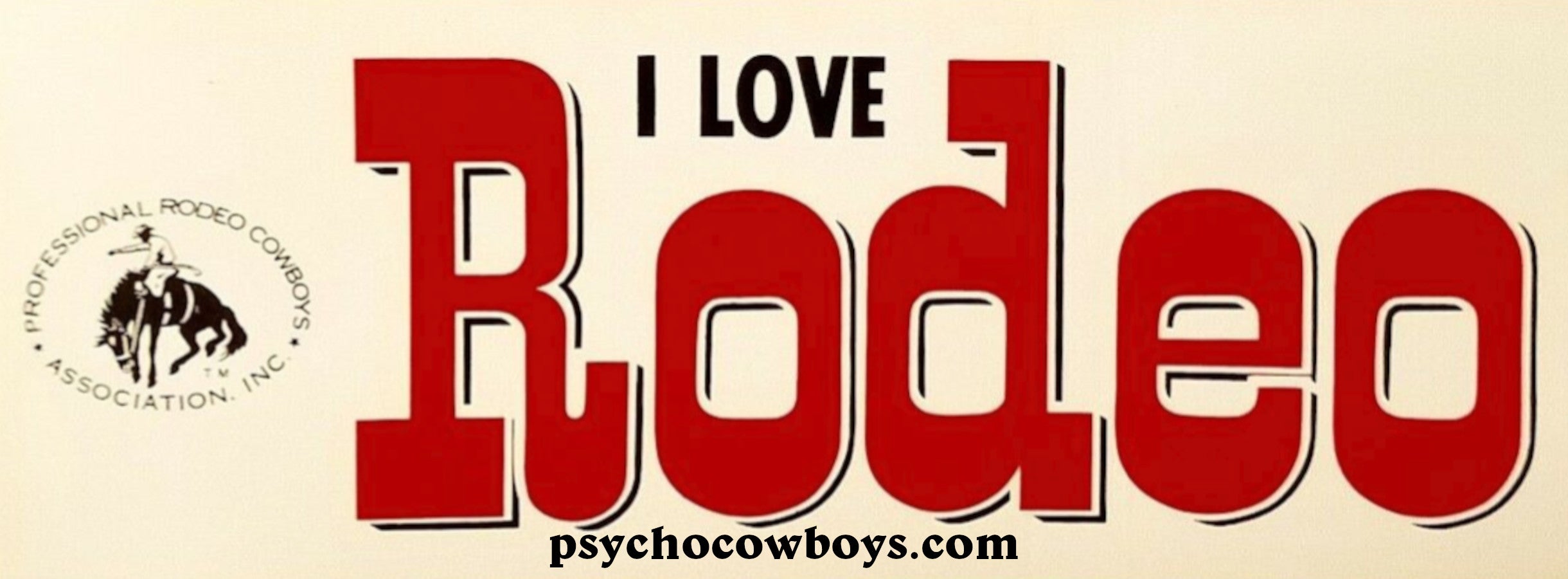 I Love Rodeo PRCA Bull Ridin Bumper Sticker – Psycho Cowboys