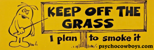 Keep Off The Grass I Plan To Smoke It Vintage Stoner Bumper Sticker Replica