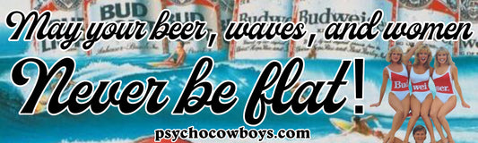 May Your Beer Waves and Women Never Be Flat Bumper Sticker