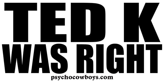 Ted K Was Right Ted Kaczynski Unabomber Bumper Sticker