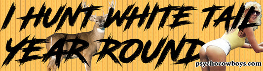 I Hunt White Tail Year Round Bumper Sticker