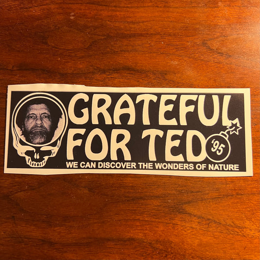 Grateful Ted Unabomber Ted K Bumper Sticker