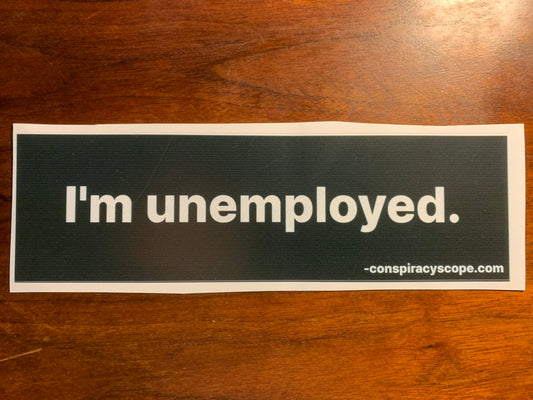 I’m unemployed